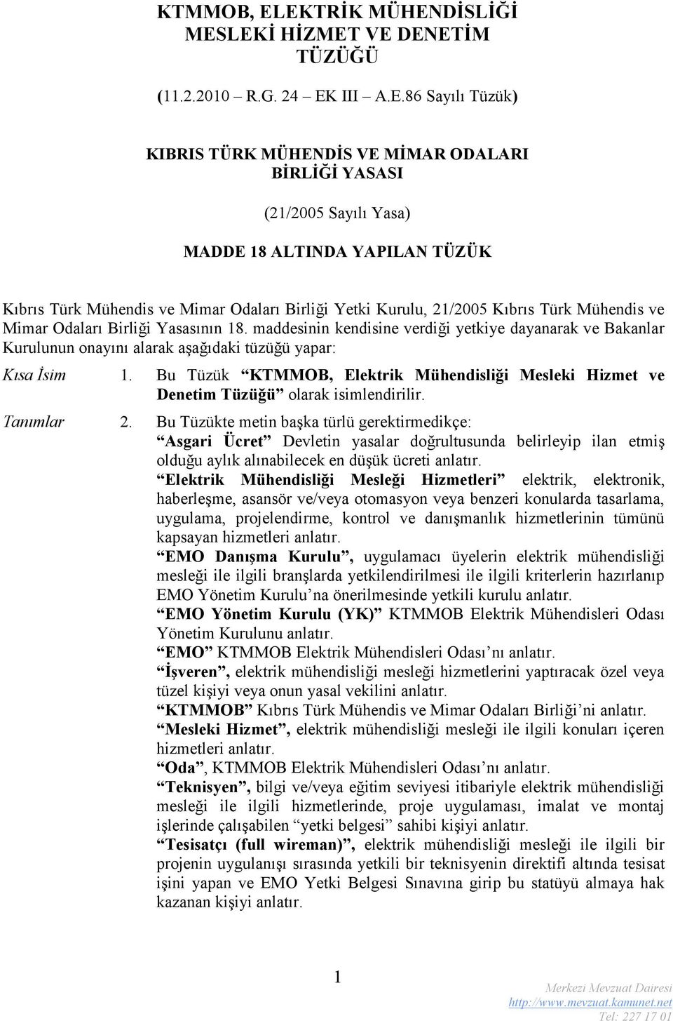 TÜZÜK Kıbrıs Türk Mühendis ve Mimar Odaları Birliği Yetki Kurulu, 21/2005 Kıbrıs Türk Mühendis ve Mimar Odaları Birliği Yasasının 18.