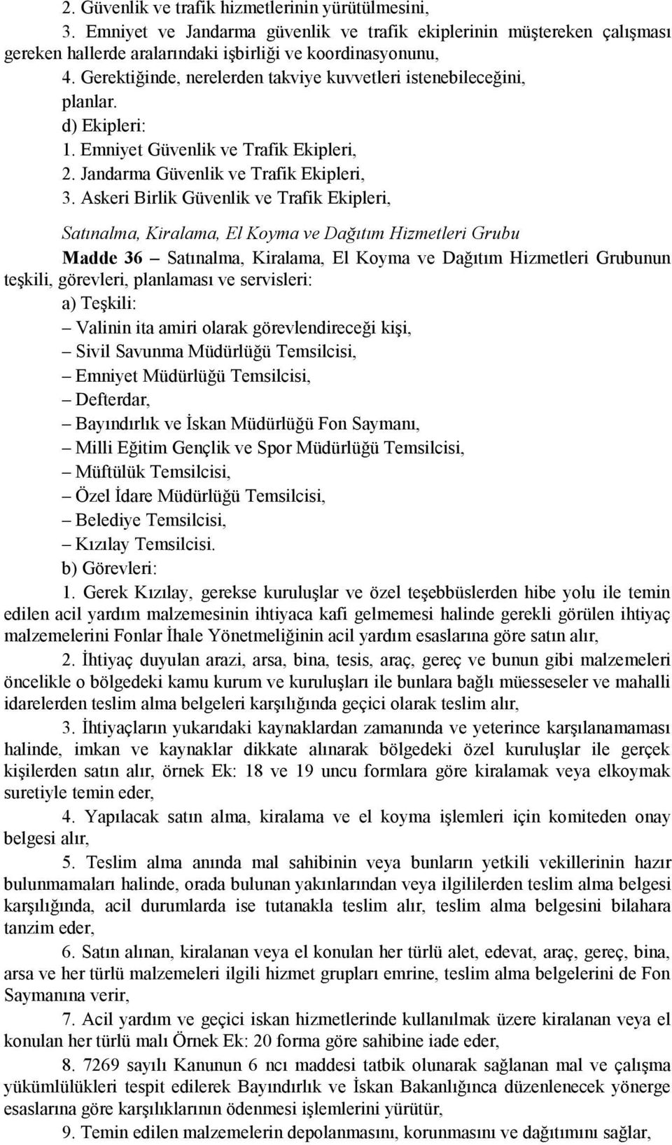 Askeri Birlik Güvenlik ve Trafik Ekipleri, Satınalma, Kiralama, El Koyma ve Dağıtım Hizmetleri Grubu Madde 36 Satınalma, Kiralama, El Koyma ve Dağıtım Hizmetleri Grubunun teşkili, görevleri,