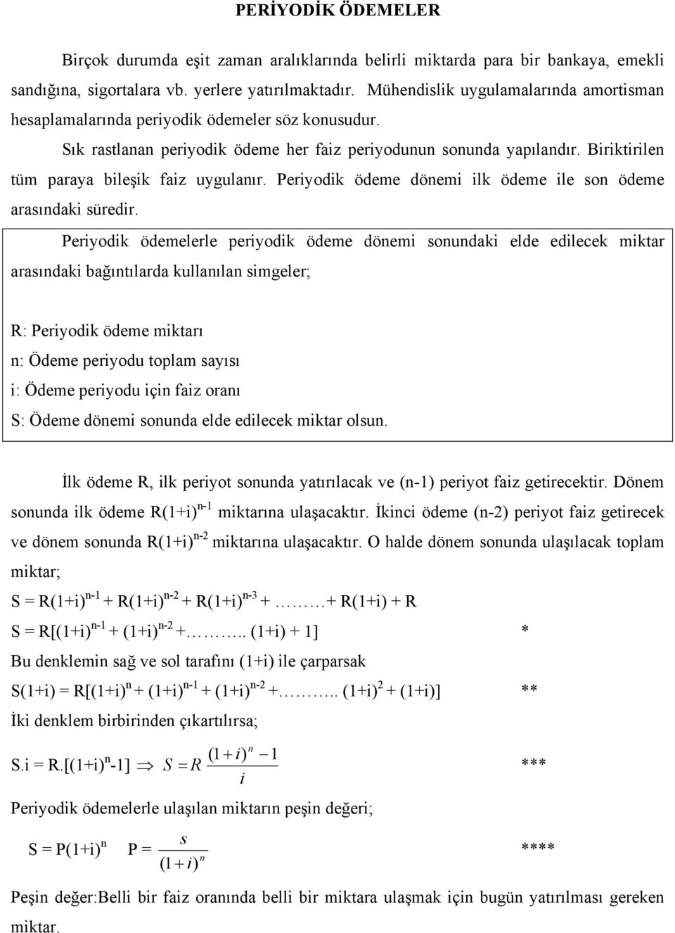 Peryodk ödemelerle peryodk ödeme döem soudk elde edlecek mktr rsıdk bğıtılrd kullıl smgeler; R: Peryodk ödeme mktrı : Ödeme peryodu toplm syısı : Ödeme peryodu ç fz orı S: Ödeme döem soud elde