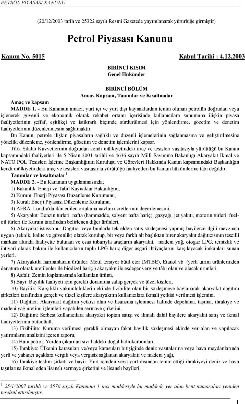 faaliyetlerinin şeffaf, eşitlikçi ve istikrarlı biçimde sürdürülmesi için yönlendirme, gözetim ve denetim faaliyetlerinin düzenlenmesini sağlamaktır.