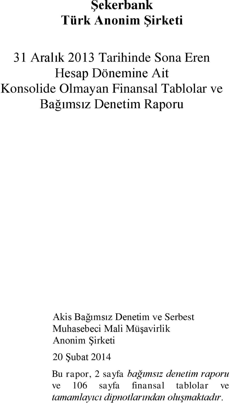 Serbest Muhasebeci Mali Müşavirlik Anonim Şirketi 20 Şubat 2014 Bu rapor, 2 sayfa