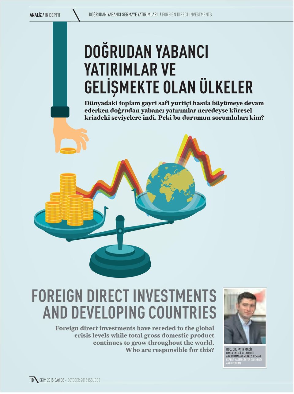 FOREIGN DIRECT INVESTMENTS AND DEVELOPING COUNTRIES Foreign direct investments have receded to the global crisis levels while total gross domestic product continues to grow