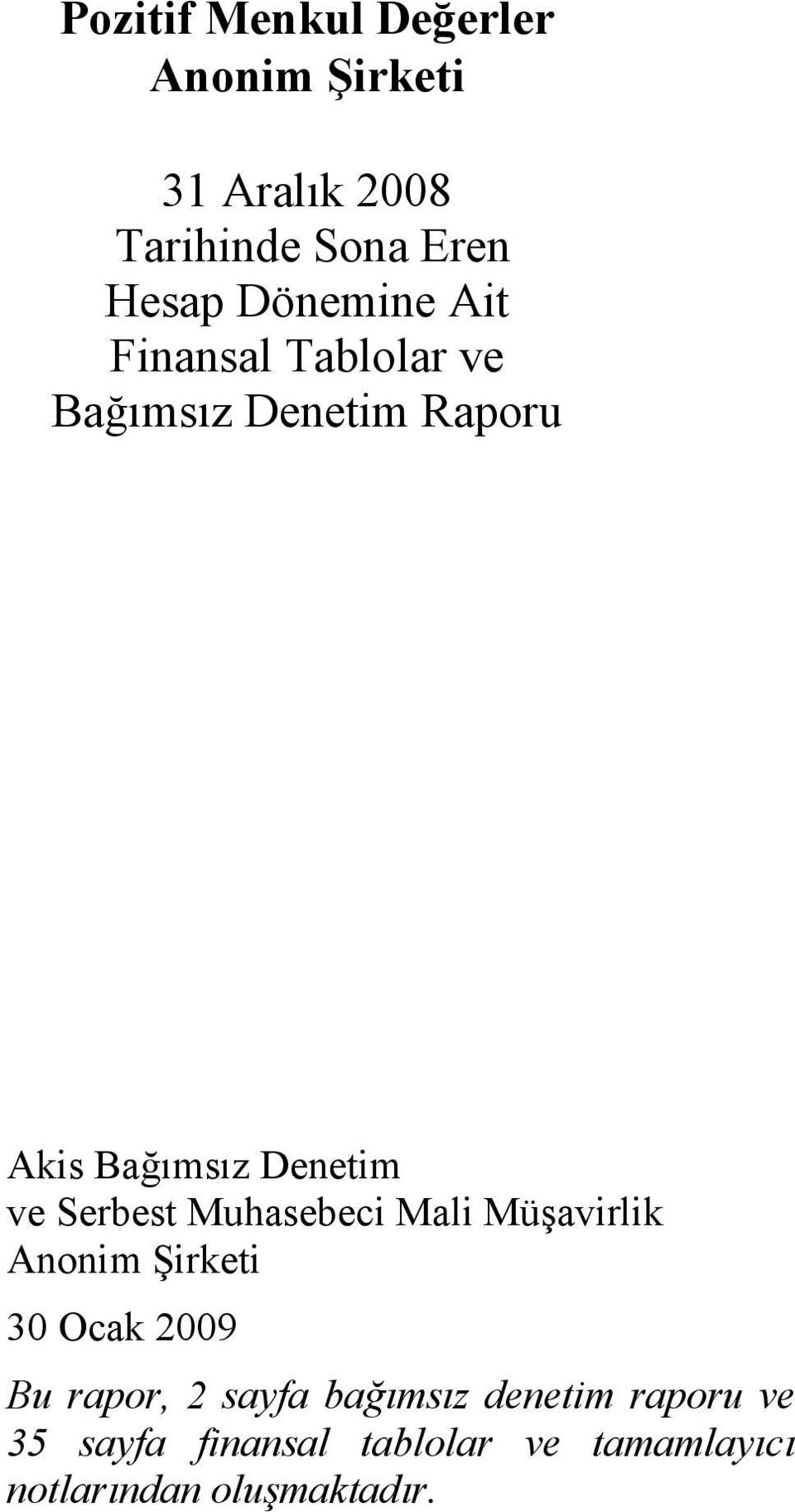 Serbest Muhasebeci Mali Müşavirlik Anonim Şirketi 30 Ocak 2009 Bu rapor, 2 sayfa