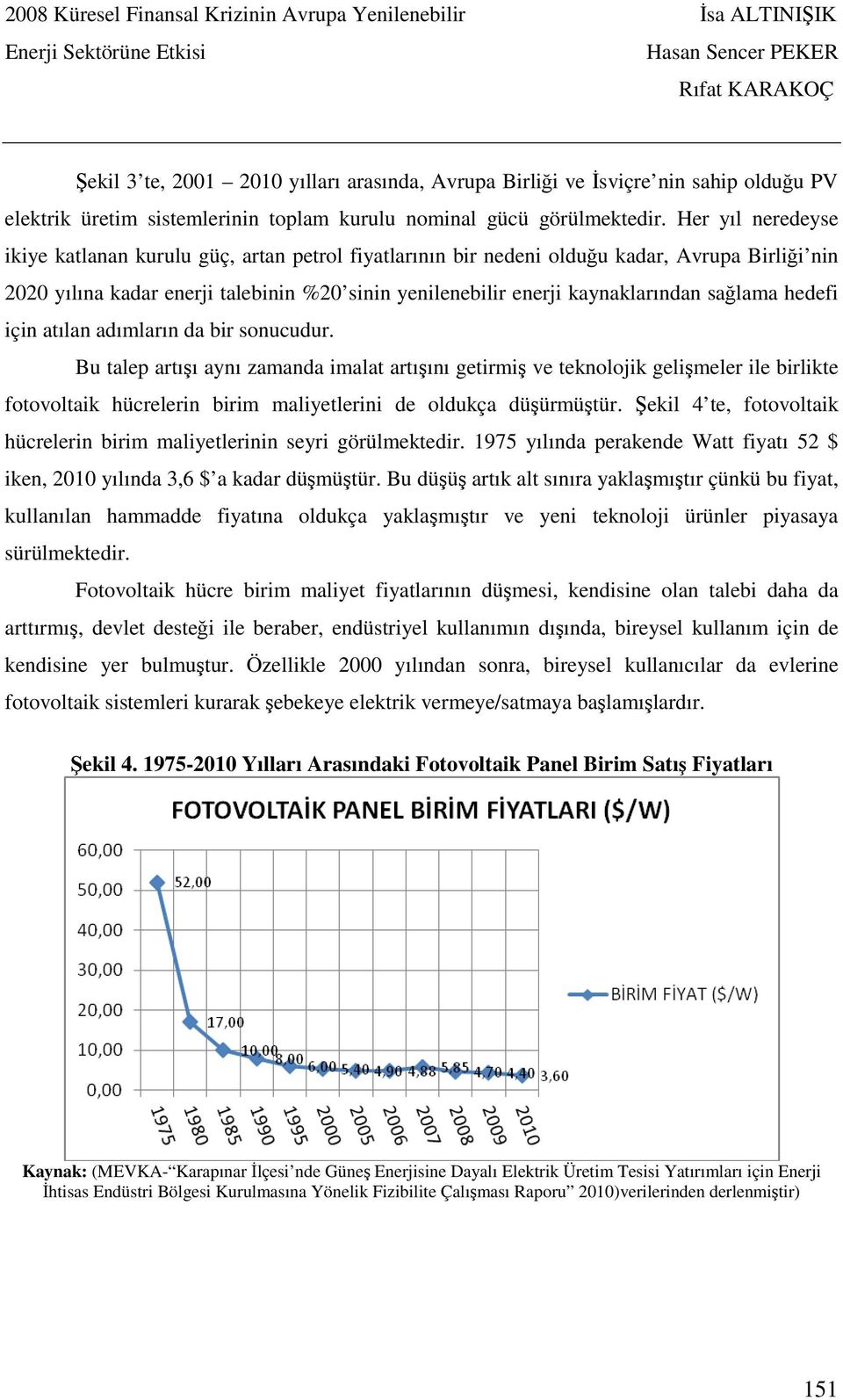 sağlama hedefi için atılan adımların da bir sonucudur.