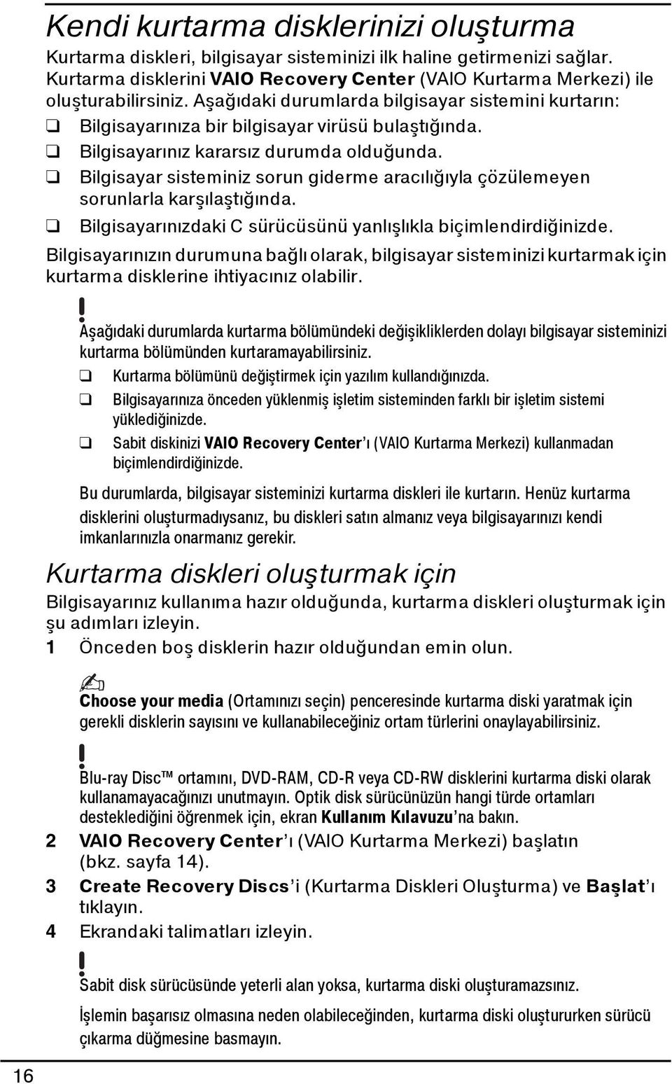 Bilgisayar sisteminiz sorun giderme aracılığıyla çözülemeyen sorunlarla karşılaştığında. Bilgisayarınızdaki C sürücüsünü yanlışlıkla biçimlendirdiğinizde.