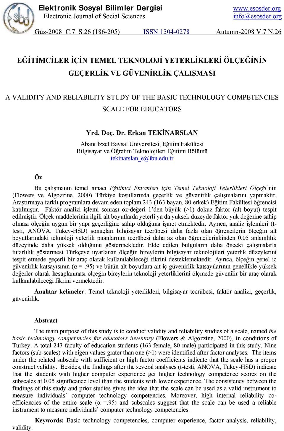 Erkan TEKİNARSLAN Abant İzzet Baysal Üniversitesi, Eğitim Fakültesi Bilgisayar ve Öğretim Teknolojileri Eğitimi Bölümü tekinarslan_e@ibu.edu.