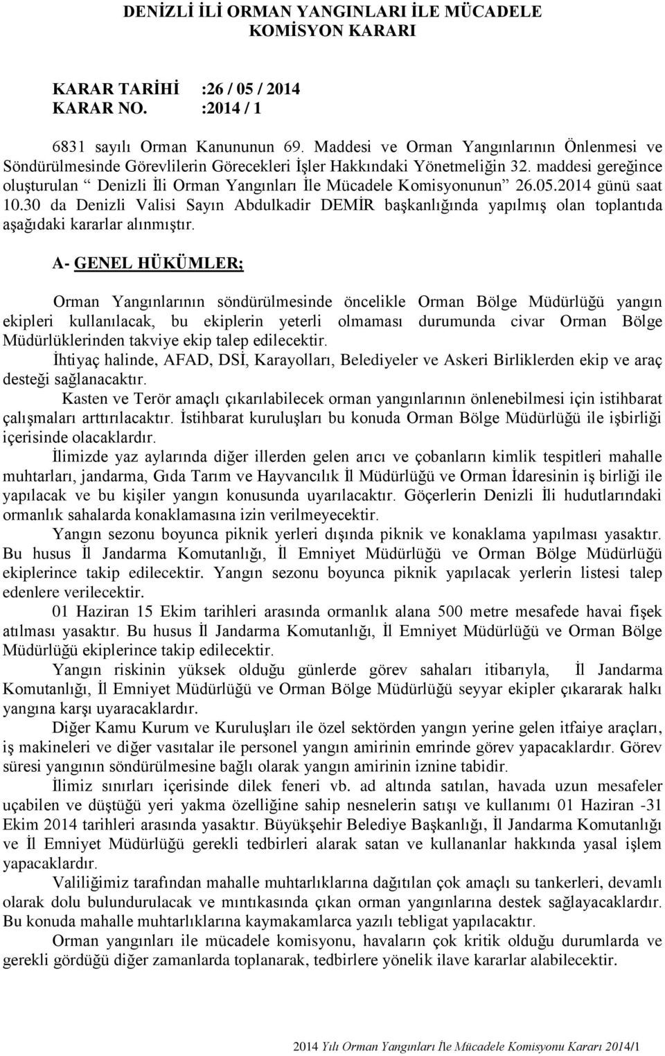 maddesi gereğince oluşturulan Denizli İli Orman Yangınları İle Mücadele Komisyonunun 26.05.2014 günü saat 10.