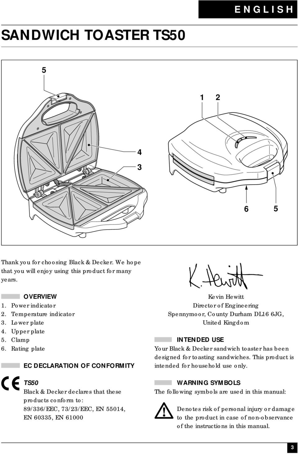 Rating plate EC DECLARATION OF CONFORMITY TS50 Black & Decker declares that these products conform to: 89/336/EEC, 73/23/EEC, EN 55014, EN 60335, EN 61000 Kevin Hewitt Director of Engineering