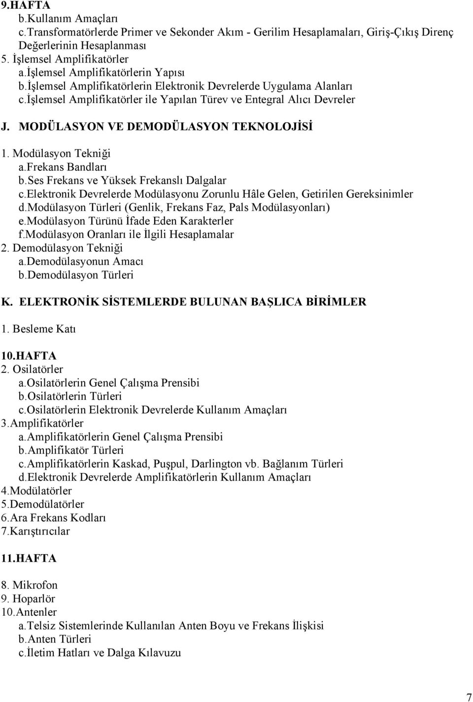 MODÜLASYON VE DEMODÜLASYON TEKNOLOJİSİ 1. Modülasyon Tekniği a.frekans Bandları b.ses Frekans ve Yüksek Frekanslı Dalgalar c.