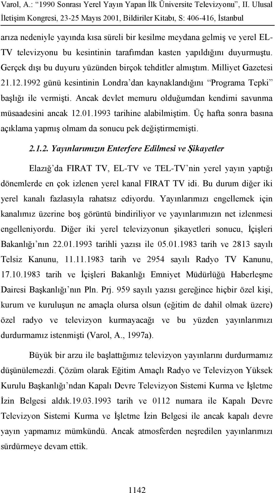 Ancak devlet memuru olduğumdan kendimi savunma müsaadesini ancak 12.