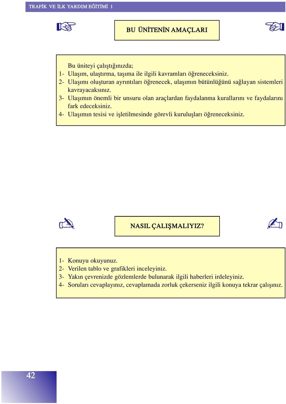 3- Ulafl m n önemli bir unsuru olan araçlardan faydalanma kurallar n ve faydalar n fark edeceksiniz.