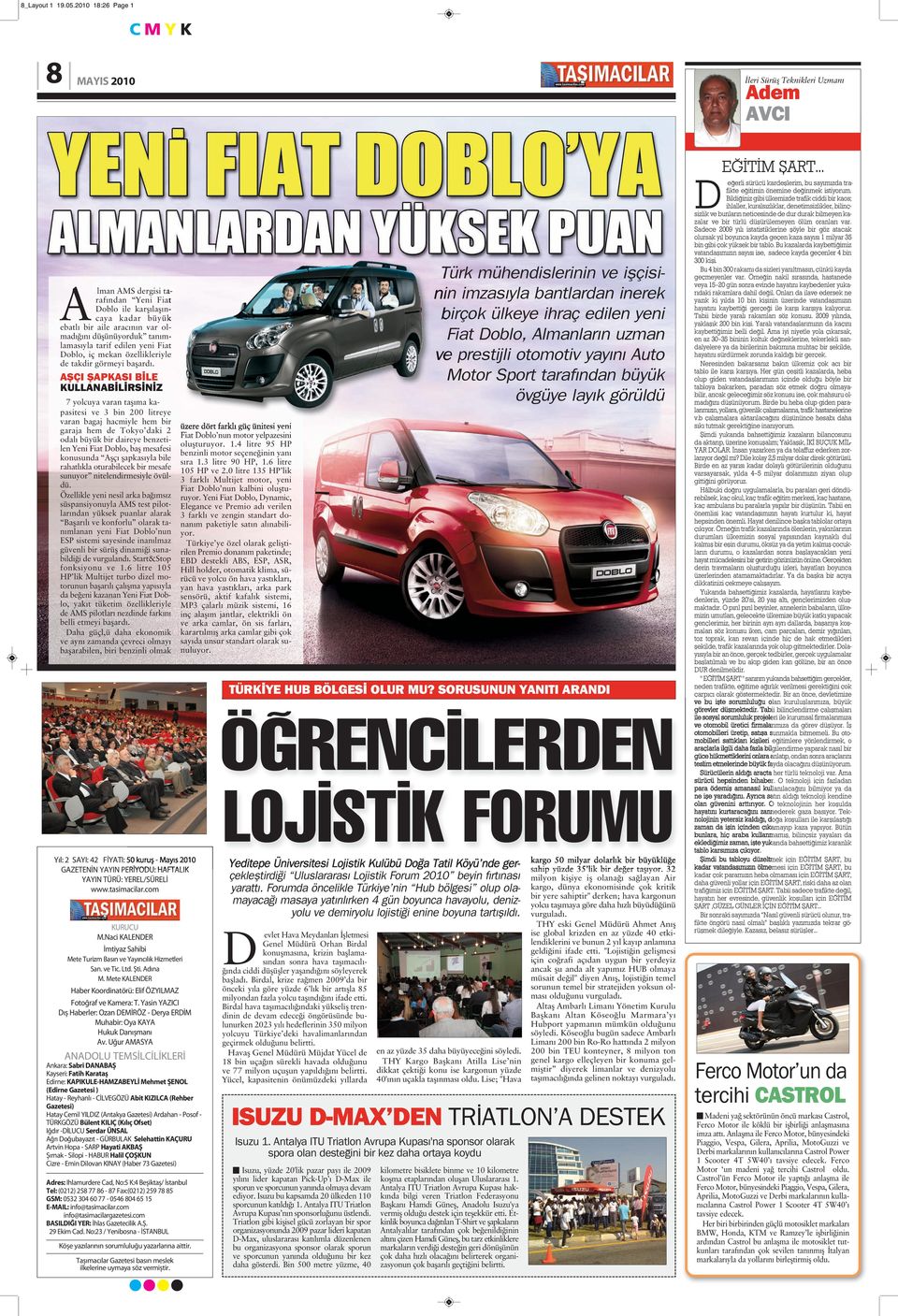 var. Sadece 2009 y l istatistiklerine ﬂöyle bir göz atacak olursak y l boyunca kayda geçen kaza say s 1 milyar 35 bin gibi çok yüksek bir tablo.