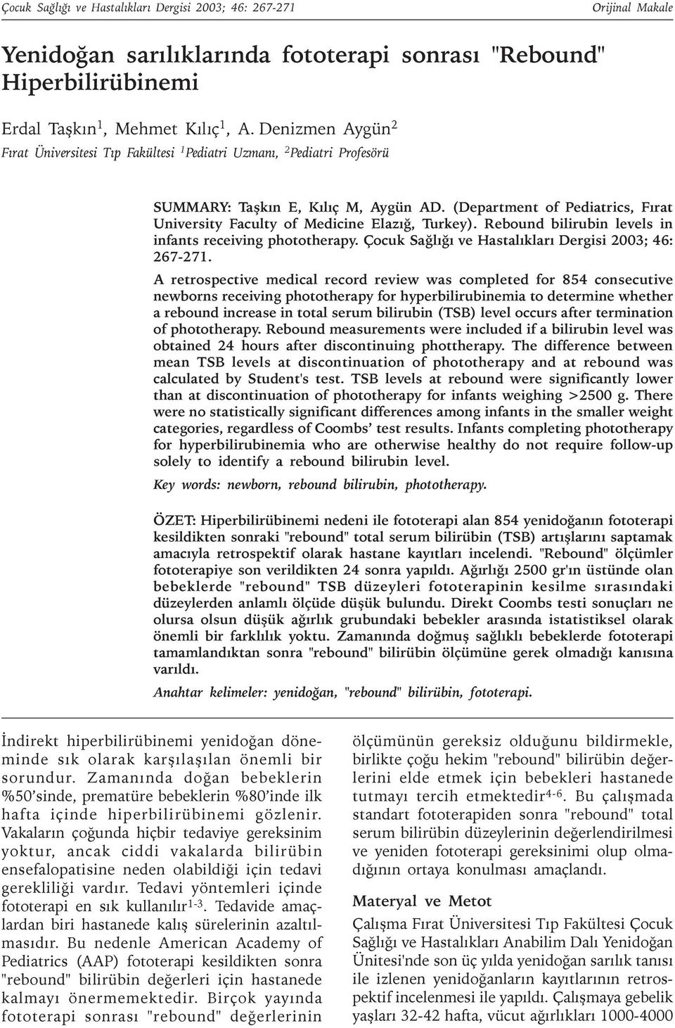 (Department of Pediatrics, Fýrat University Faculty of Medicine Elazýð, Turkey). Rebound bilirubin levels in infants receiving phototherapy. Çocuk Saðlýðý ve Hastalýklarý Dergisi 2003; 46: 267-271.
