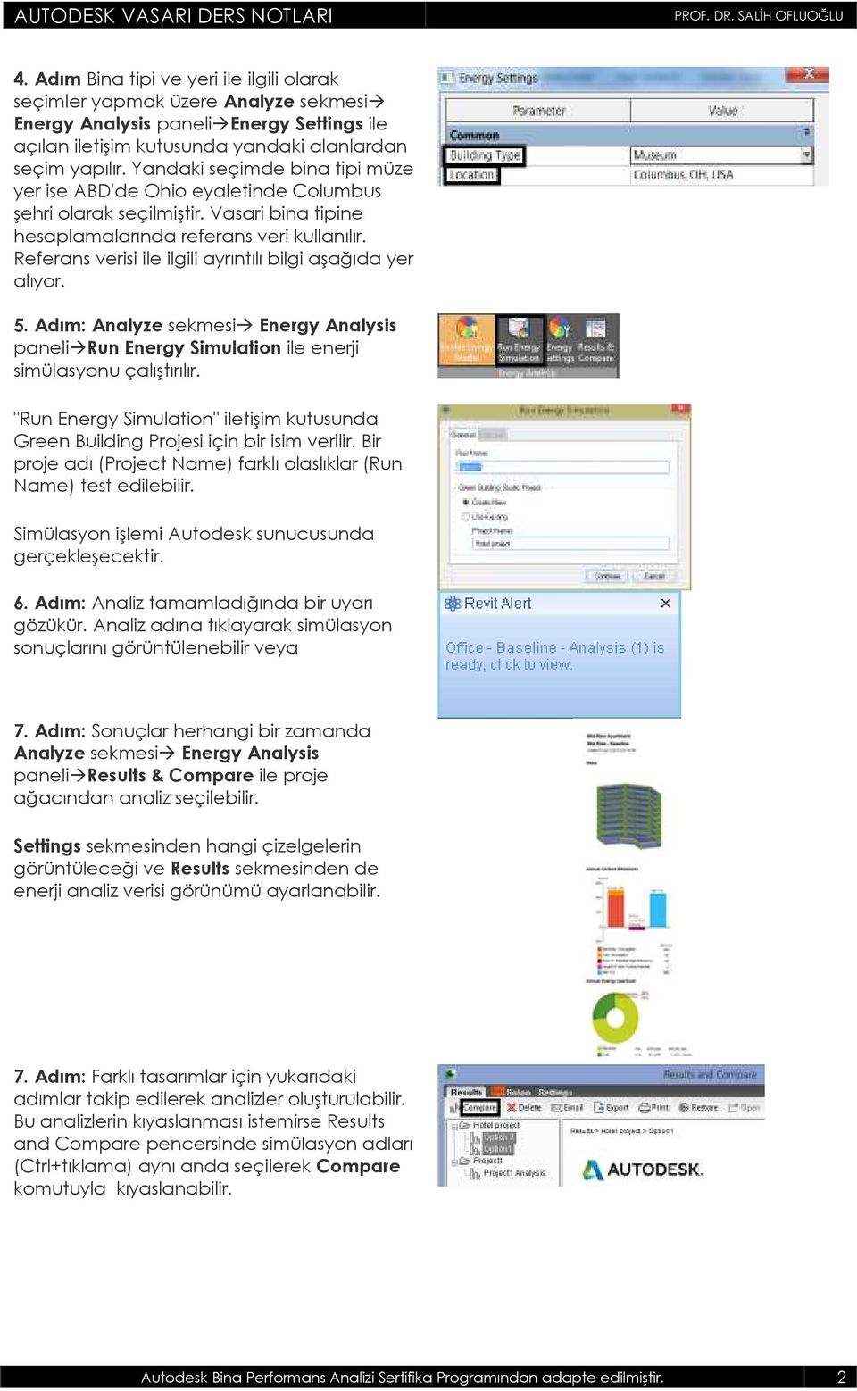 Referans verisi ile ilgili ayrıntılı bilgi aşağıda yer alıyor. 5. Adım: Analyze sekmesi Energy Analysis paneli Run Energy Simulation ile enerji simülasyonu çalıştırılır.