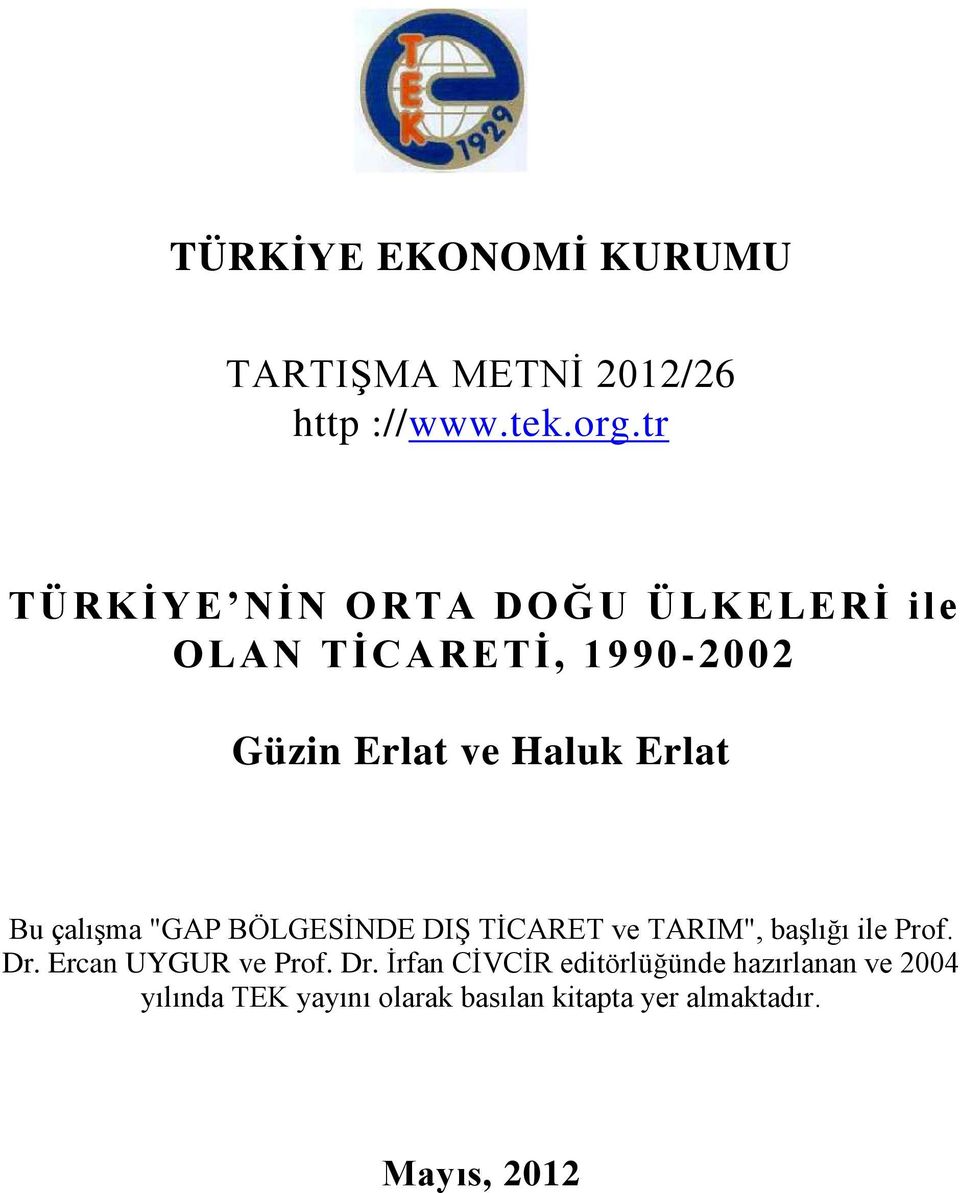çalışa "GAP BÖLGESİDE DIŞ TİCARET ve TARIM", başlığı ile Prof. Dr. Ercan UYGUR ve Prof.