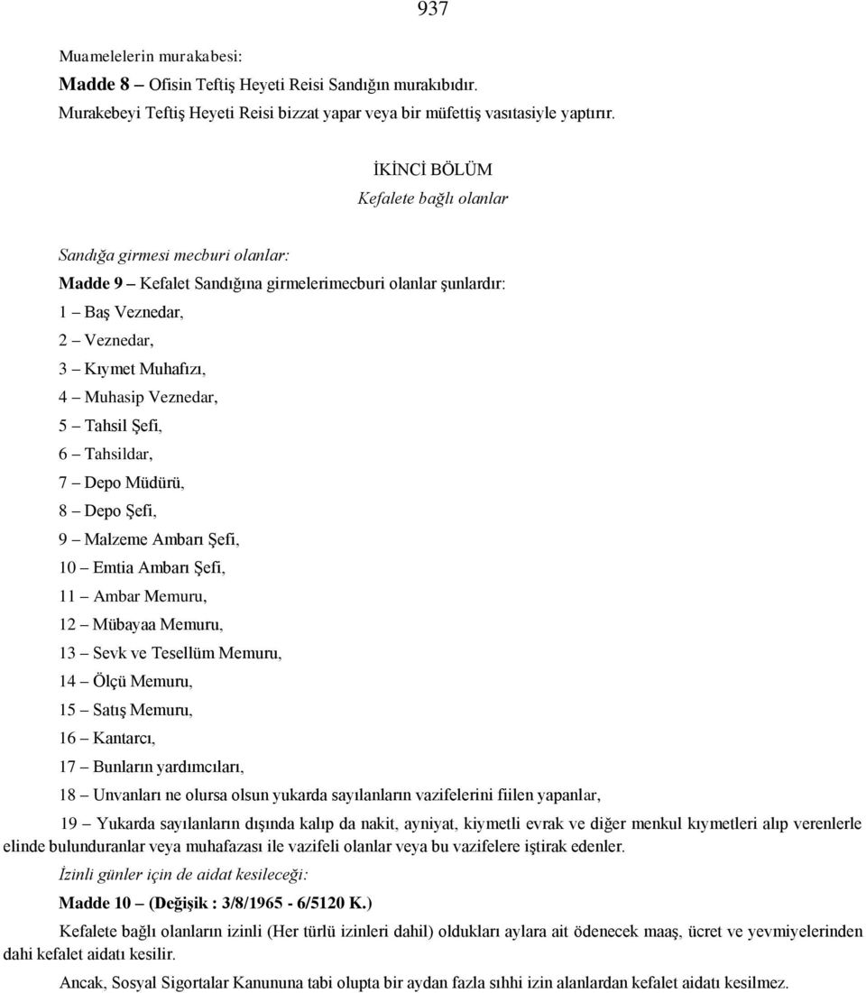 Tahsil Şefi, 6 Tahsildar, 7 Depo Müdürü, 8 Depo Şefi, 9 Malzeme Ambarı Şefi, 10 Emtia Ambarı Şefi, 11 Ambar Memuru, 12 Mübayaa Memuru, 13 Sevk ve Tesellüm Memuru, 14 Ölçü Memuru, 15 Satış Memuru, 16