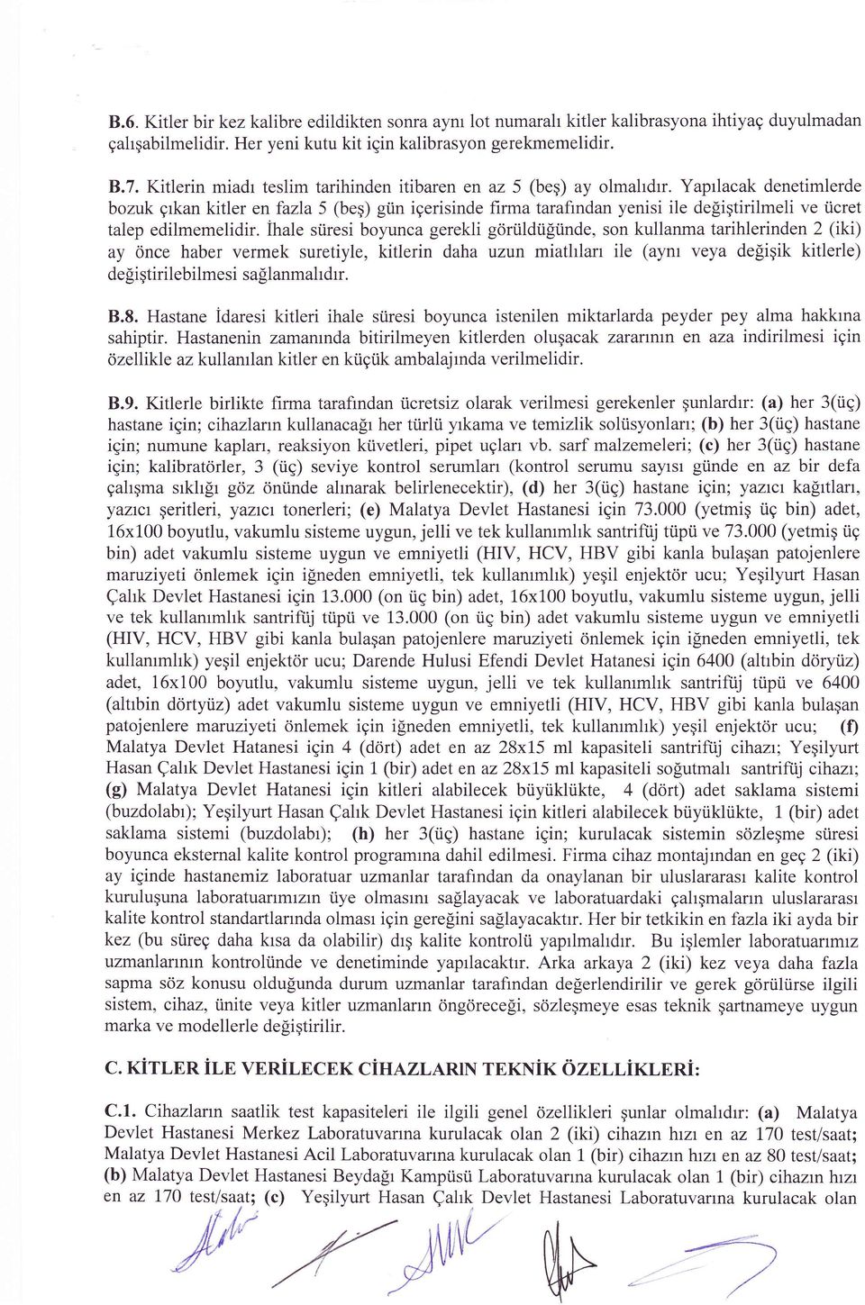 hale sresi boyunca gerekli ay nce haber vermek suretiyle, kitlerin daha deitirilebilmesi salanmaldr. az 5 (be) ay olmaldr.