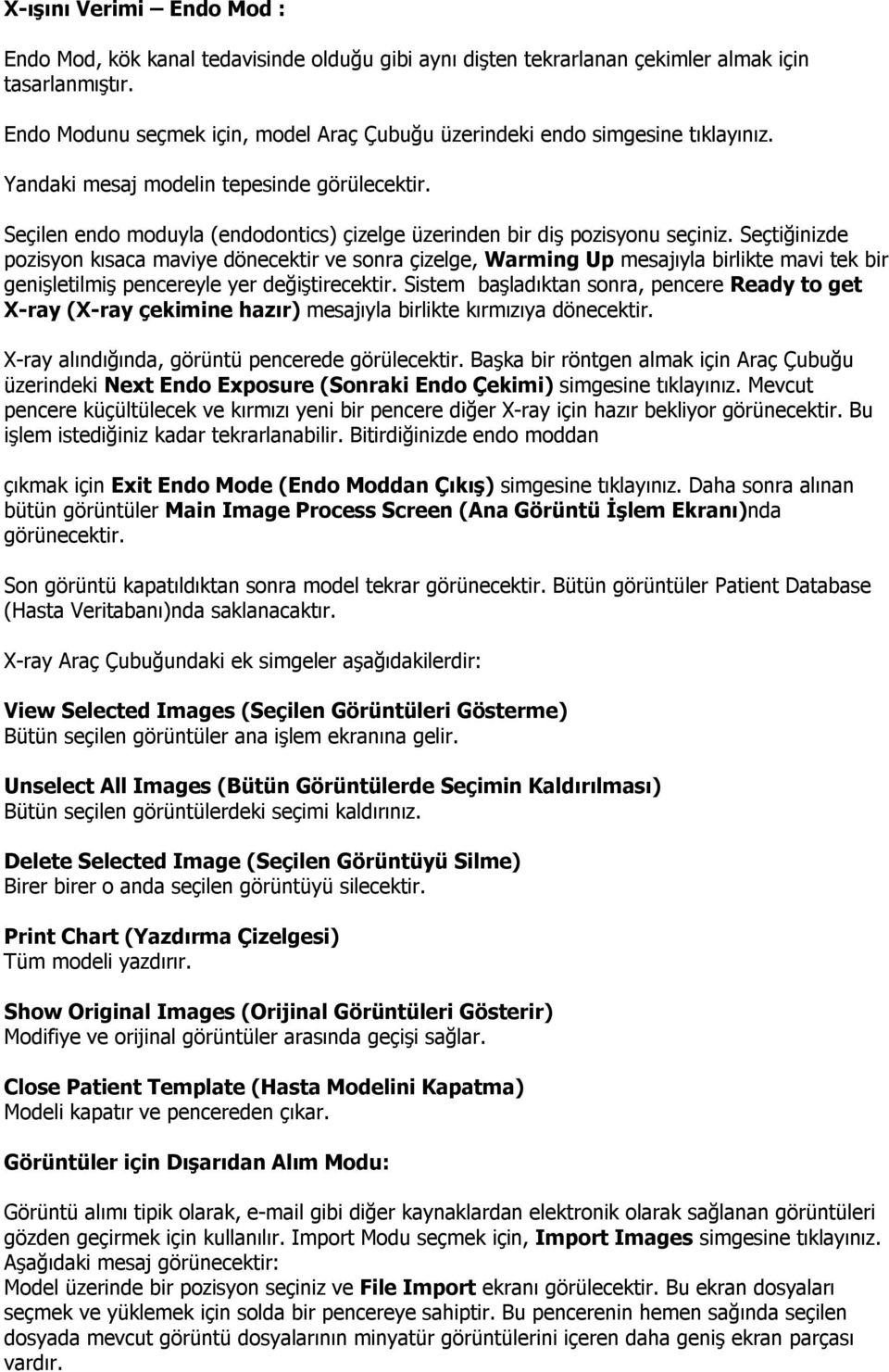 Seçilen endo moduyla (endodontics) çizelge üzerinden bir diş pozisyonu seçiniz.