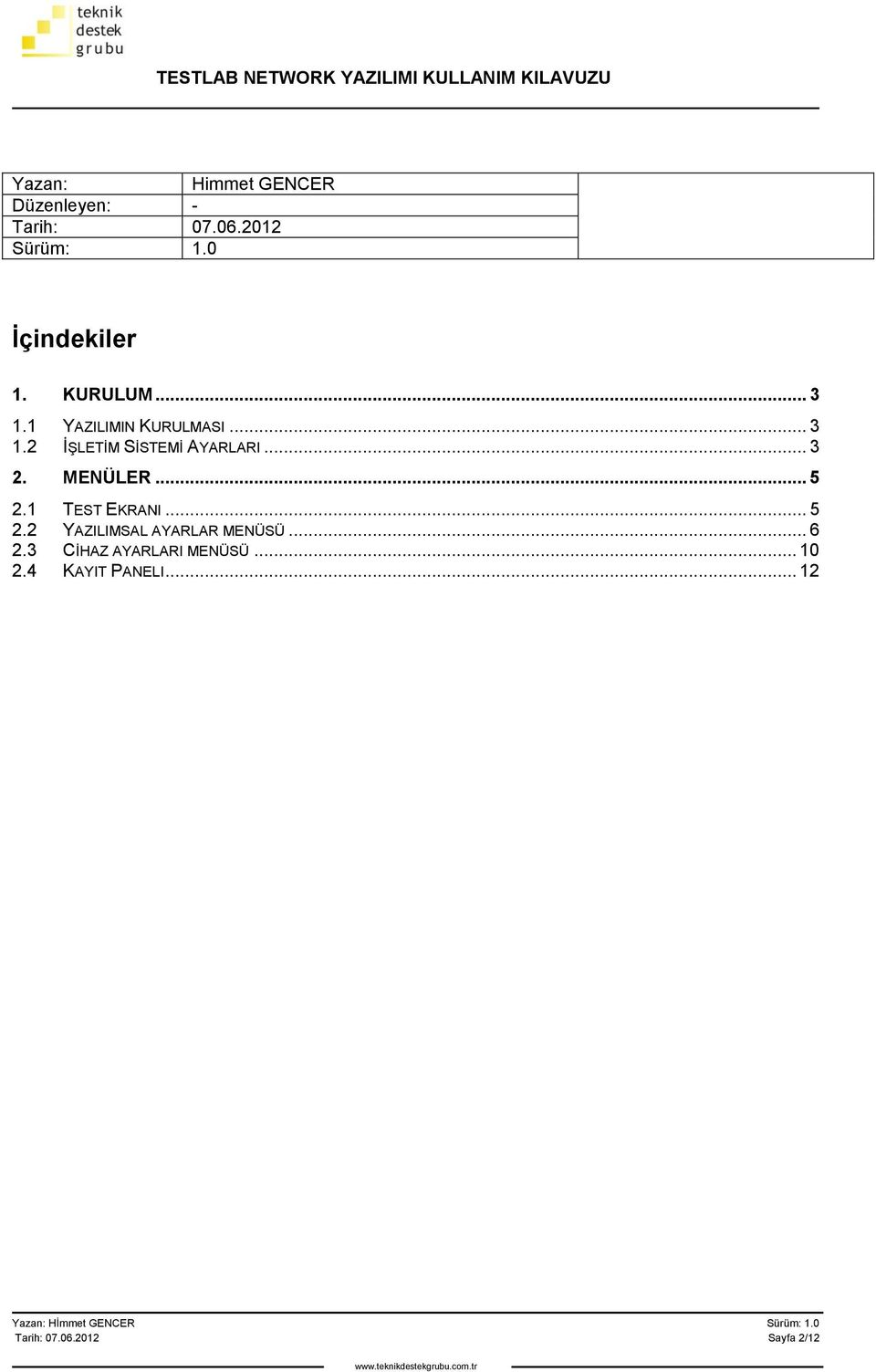 MENÜLER... 5 2.1 TEST EKRANI... 5 2.2 YAZILIMSAL AYARLAR MENÜSÜ... 6 2.