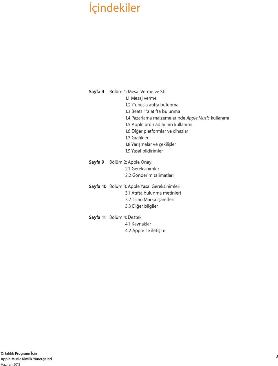 6 Diğer platformlar ve cihazlar 1.7 Grafikler 1.8 Yarışmalar ve çekilişler 1.9 Yasal bildirimler Bölüm 2: Apple Onayı 2.1 Gereksinimler 2.