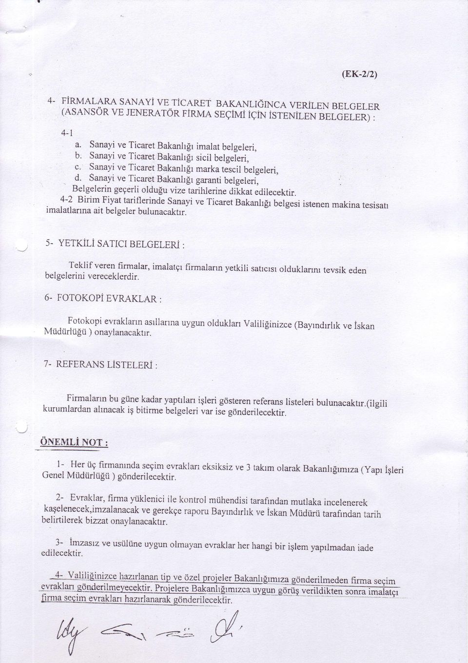 edilecektir. 4-2 Birim Fiyat taritlerinde Sanayi ve Ticaret Bakanh[r belgesi istenen makina tesisarr imalatlanna ait belgeler bulunacaktrr.