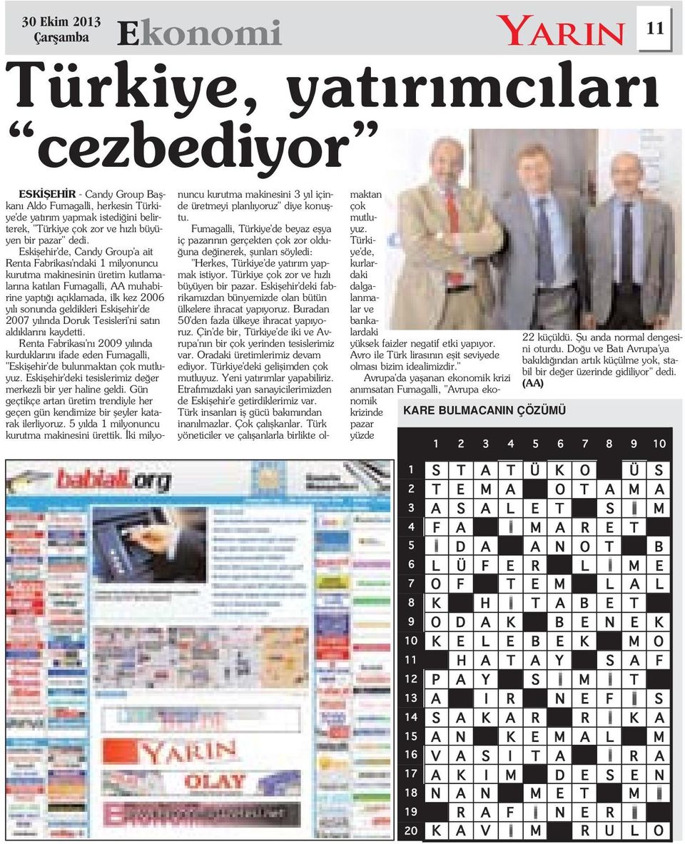 Eskiflehir'de 2007 y l nda Doruk Tesisleri'ni sat n ald klar n kaydetti. Renta Fabrikas 'n 2009 y l nda kurduklar n ifade eden Fumagalli, "Eskiflehir'de bulunmaktan çok mutluyuz.