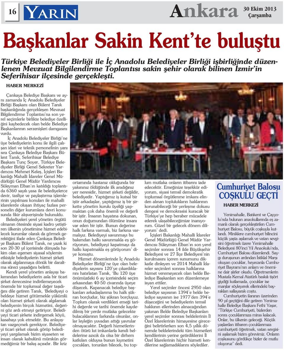 Çankaya Belediye Baflkan ve ayn zamanda ç Anadolu Belediyeler Birli i Baflkan olan Bülent Tan k baflkanl nda gerçekleflen Mevzuat Bilgilendirme Toplant s na son yerel seçimlerle birlikte belediye