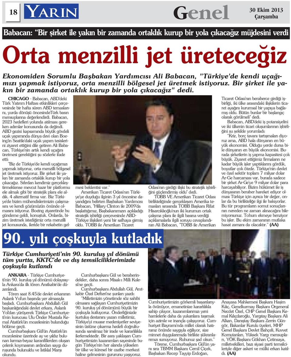 Cumhurbaflkan Abdullah Gül baflkanl ndaki devlet erkan, Aslanl Yol'dan yürüyerek Türkiye Cumhuriyeti'nin kurucusu Ulu Önder Mustafa Kemal Atatürk'ün mozelesinin bulundu u bölüme geçti.