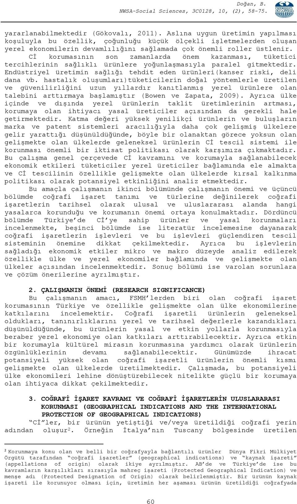 Cİ korumasının son zamanlarda önem kazanması, tüketici tercihlerinin sağlıklı ürünlere yoğunlaşmasıyla paralel gitmektedir.