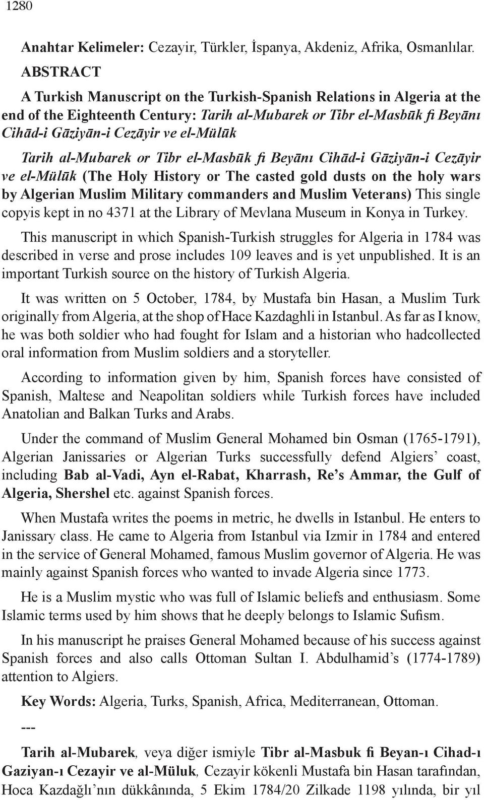 Tarih al-mubarek or Tibr el-masbūk fi Beyānı Cihād-i Gāziyān-i Cezāyir ve el-mülūk (The Holy History or The casted gold dusts on the holy wars by Algerian Muslim Military commanders and Muslim