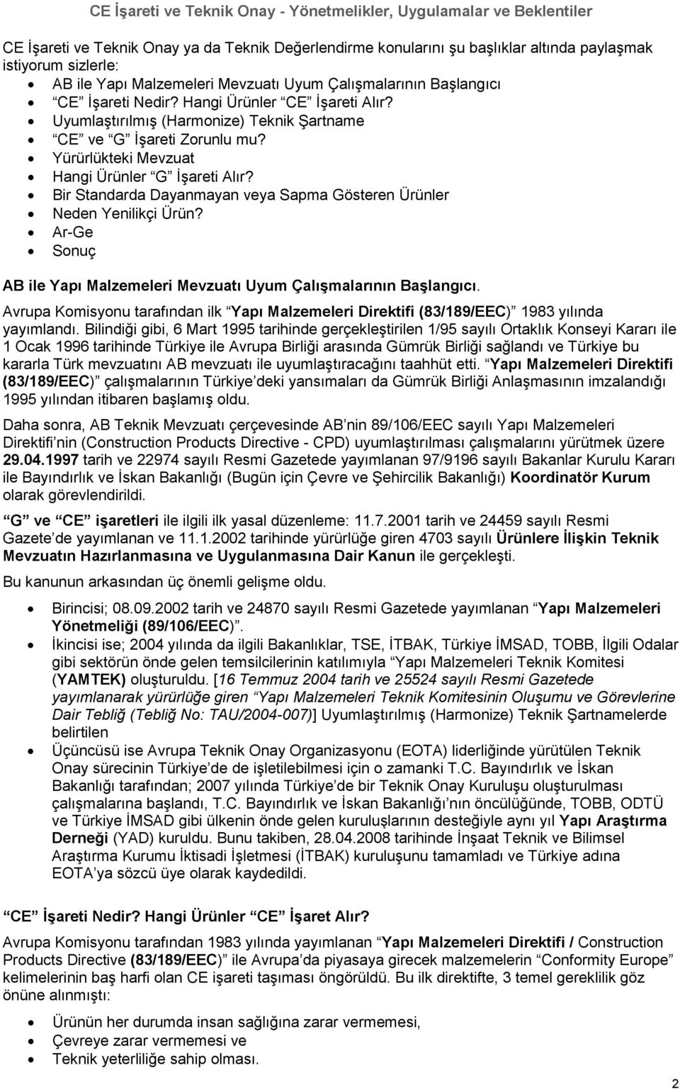 Bir Standarda Dayanmayan veya Sapma Gösteren Ürünler Neden Yenilikçi Ürün? Ar-Ge Sonuç AB ile Yapı Malzemeleri Mevzuatı Uyum Çalışmalarının Başlangıcı.