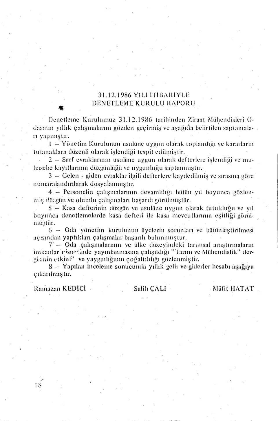 2 - Sarf evraklarınlll usuliinc uygun ol:ır:ık dcrteriere işll'ııdiği ve mulıasdıe kayıtlarının düzgiinliiğü ve uygunluğu s:ıpt:ııııııışlır.