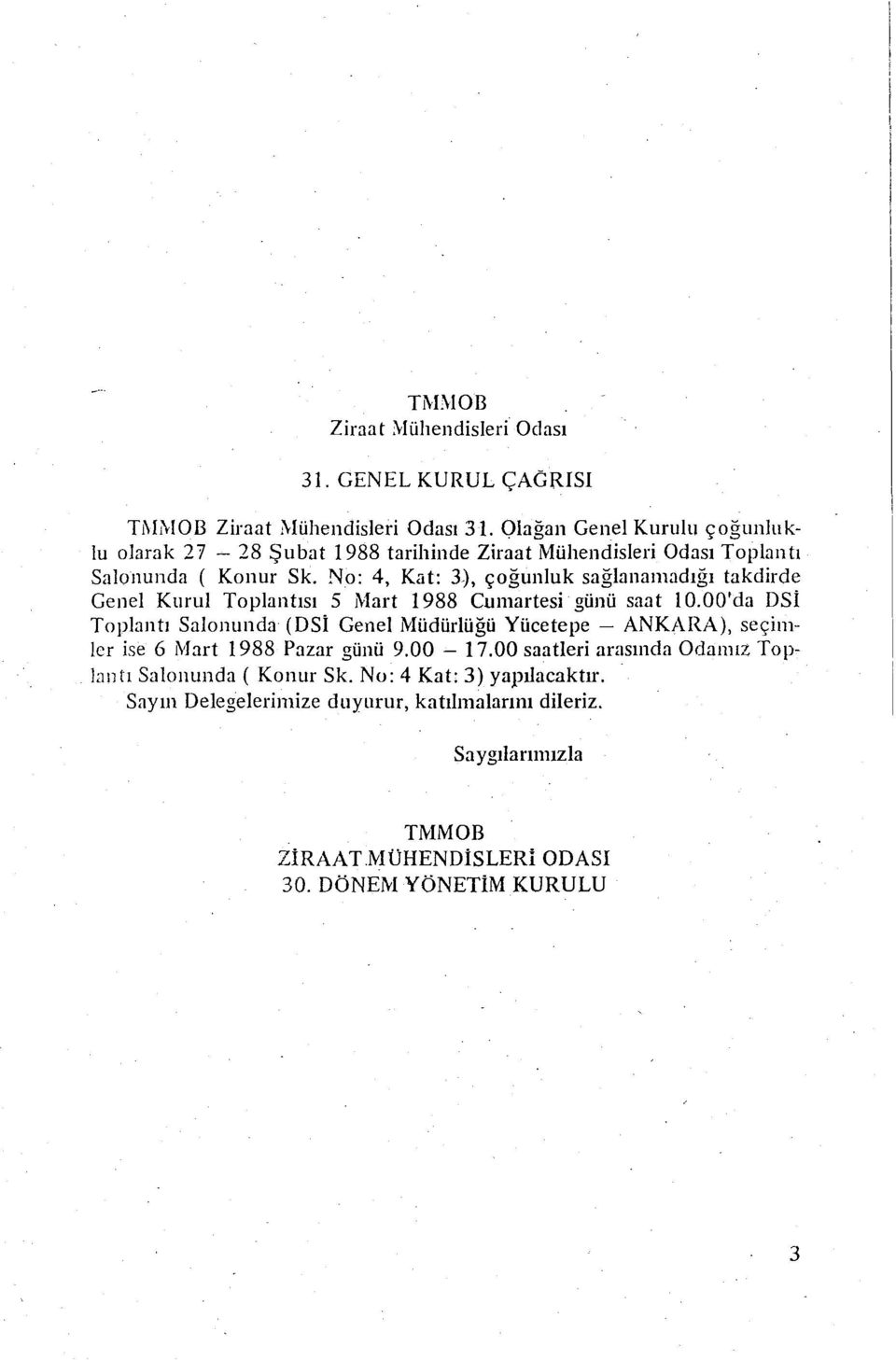 No: 4, Kat: 3), çoğunluk sağlanamadığı takdirde Genel Kurul Toplantısı 5 Mart 1988 Cumartesi günü saat 1 O.