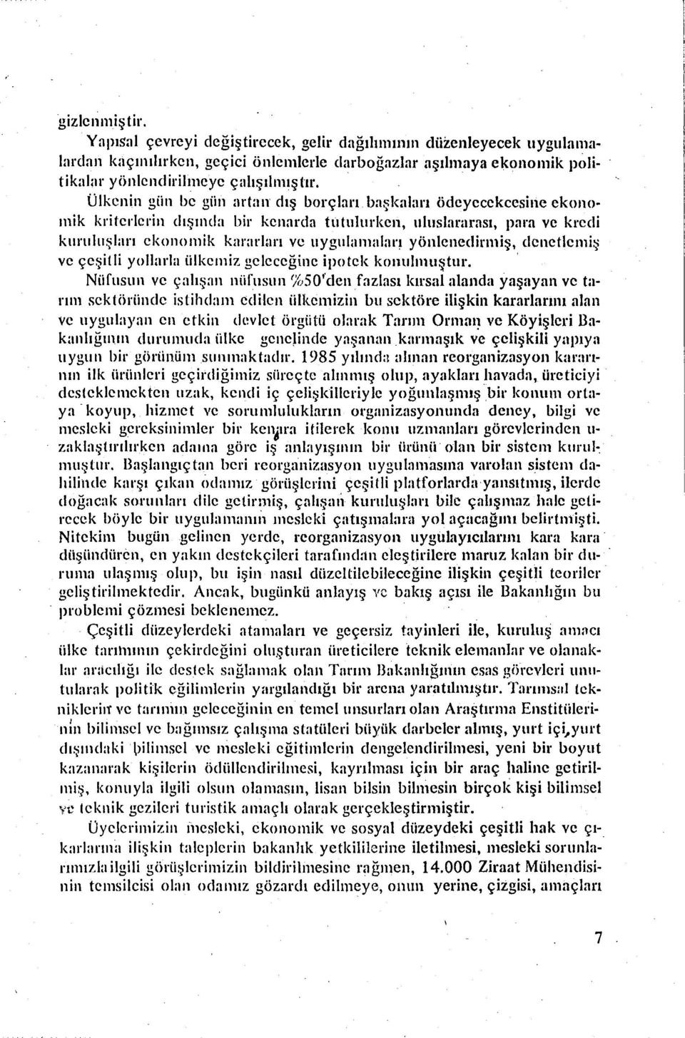 yönlenedirmiş, denetlemiş ve çeşitli yollarla ülkemiz geleceğine ipotek komılınuştur. ' Nüfusun ve çalışan nüfusun %50,.