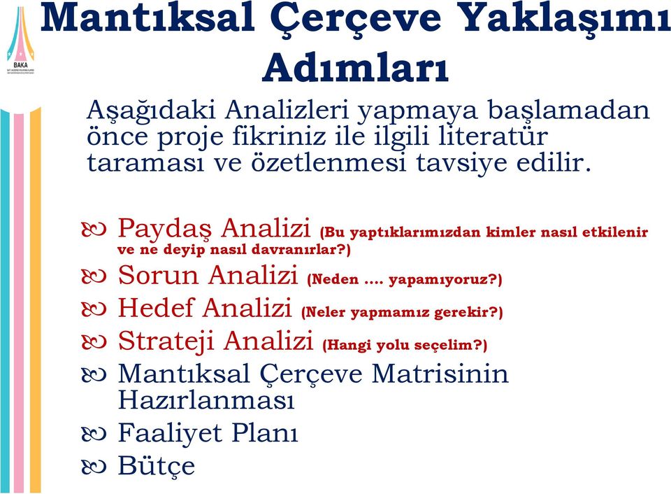 PaydaĢ Analizi (Bu yaptıklarımızdan kimler nasıl etkilenir ve ne deyip nasıl davranırlar?