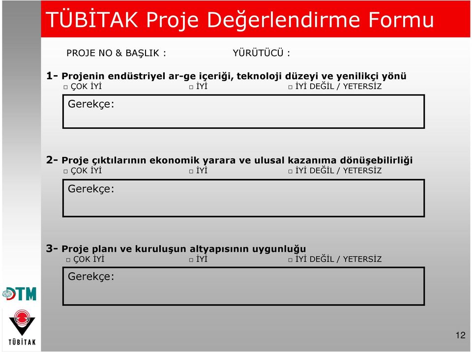 çıktılarının ekonomik yarara ve ulusal kazanıma dönüşebilirliği ÇOK ĐYĐ ĐYĐ ĐYĐ DEĞĐL / YETERSĐZ