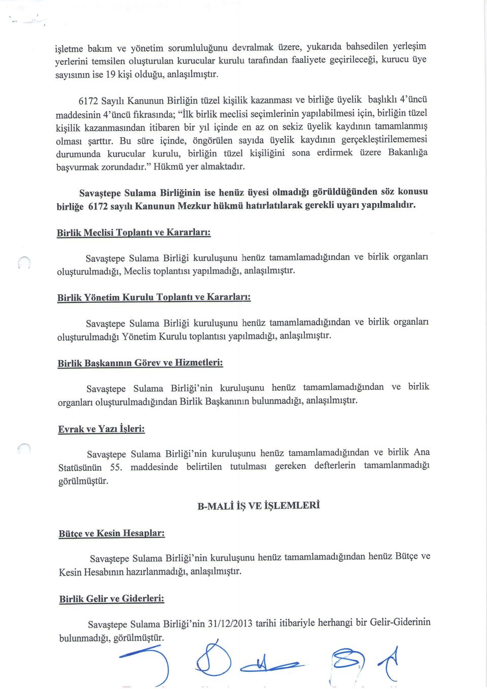 6172 Say:/rr Kanunun Birlipin ttizel kiqilik kazanmasr ve birli[e tiyelik baqhkh 4'iincii maddesinin 4'iincti fikrasrnda; "ilk birlik meclisi segimlerinin yaprlabilmesi igin, birlilin tt2el kigilik