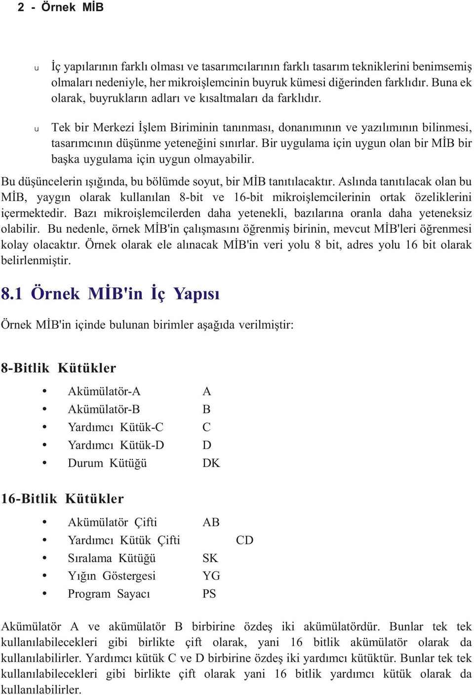 ir uygulama için uygun olan bir MÝ bir baþka uygulama için uygun olmayabilir. u düþüncelerin ýþýðýnda, bu bölümde soyut, bir MÝ tanýtýlacaktýr.