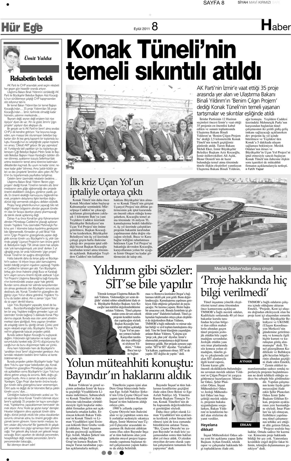 Bir temel Bakan Y ld r m dan bir temel Baflkan Kocao lu ndan 35 proje Y ld r m dan 58 proje Kocao lu ndan zmir, tarihinde olmad kadar hizmetin, yat r m n merkezinde Bayram de il, seyran de il