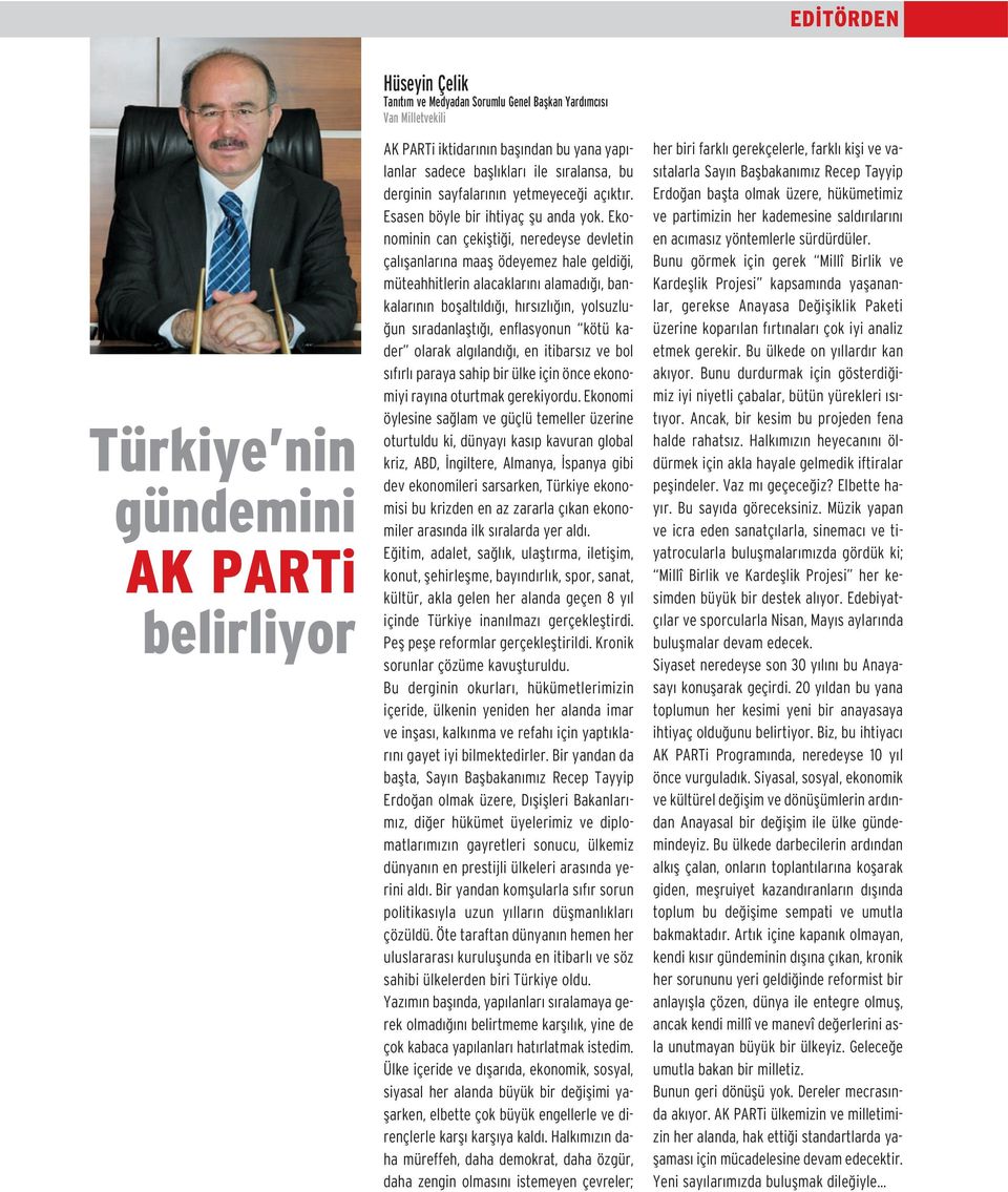 Ekonominin can çekiflti i, neredeyse devletin çal flanlar na maafl ödeyemez hale geldi i, müteahhitlerin alacaklar n alamad, bankalar n n boflalt ld, h rs zl n, yolsuzlu- un s radanlaflt, enflasyonun