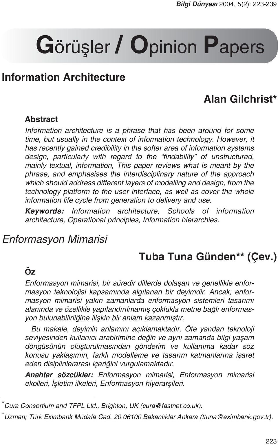 However, it has recently gained credibility in the softer area of information systems design, particularly with regard to the findability of unstructured, mainly textual, information, This paper