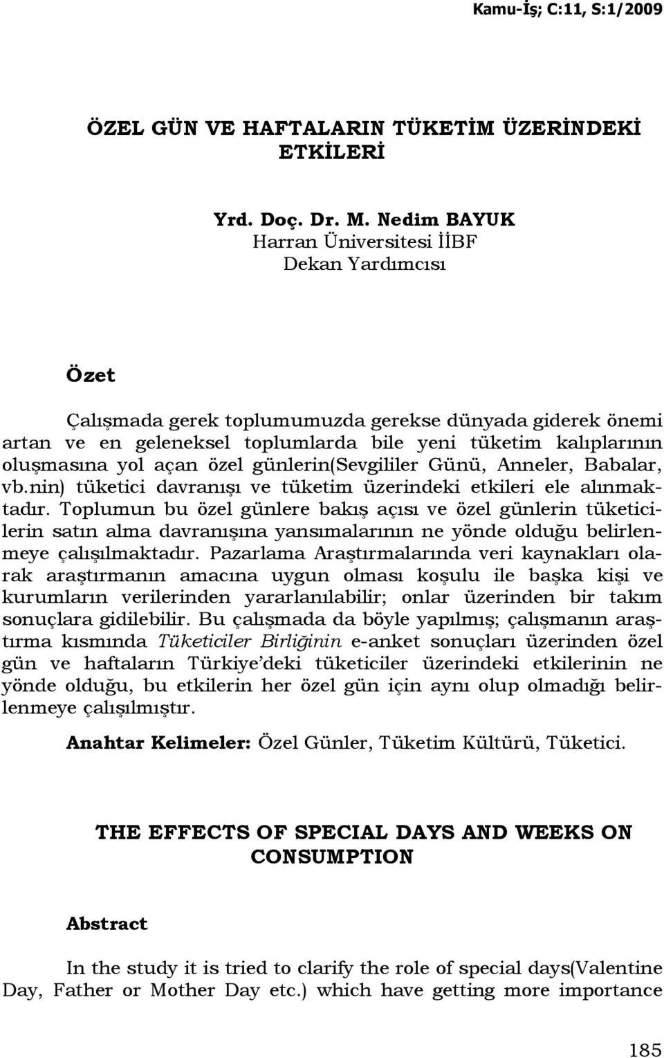 açan özel günlerin(sevgililer Günü, Anneler, Babalar, vb.nin) tüketici davranışı ve tüketim üzerindeki etkileri ele alınmaktadır.