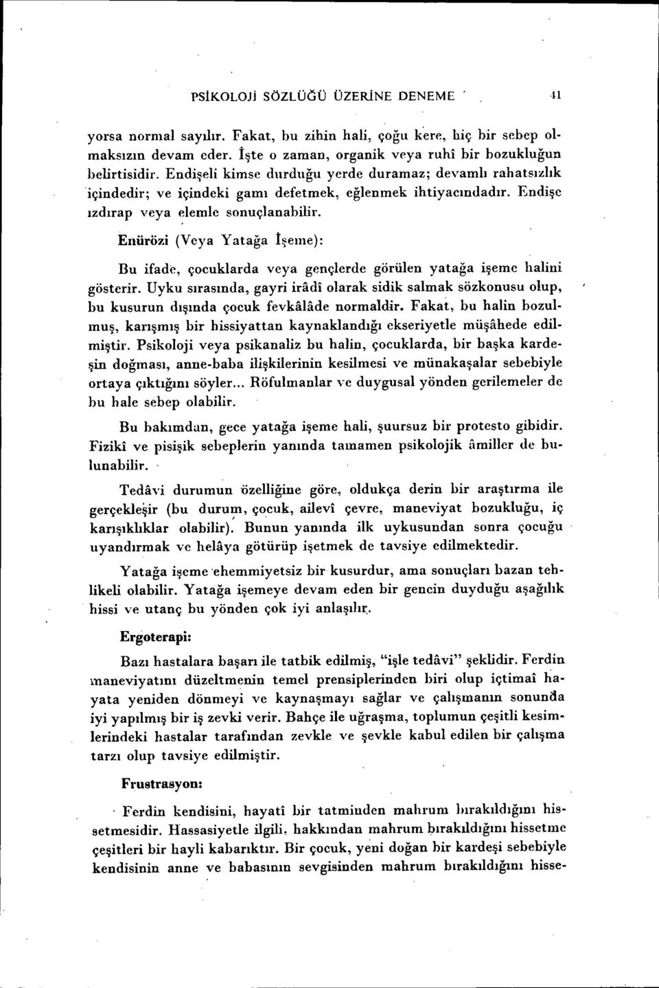 Eııürözi (Veya Yatağa İşeme): Bu ifade, çocuklarda veya gençlerde görülen yatağa işeme halini gösterir.