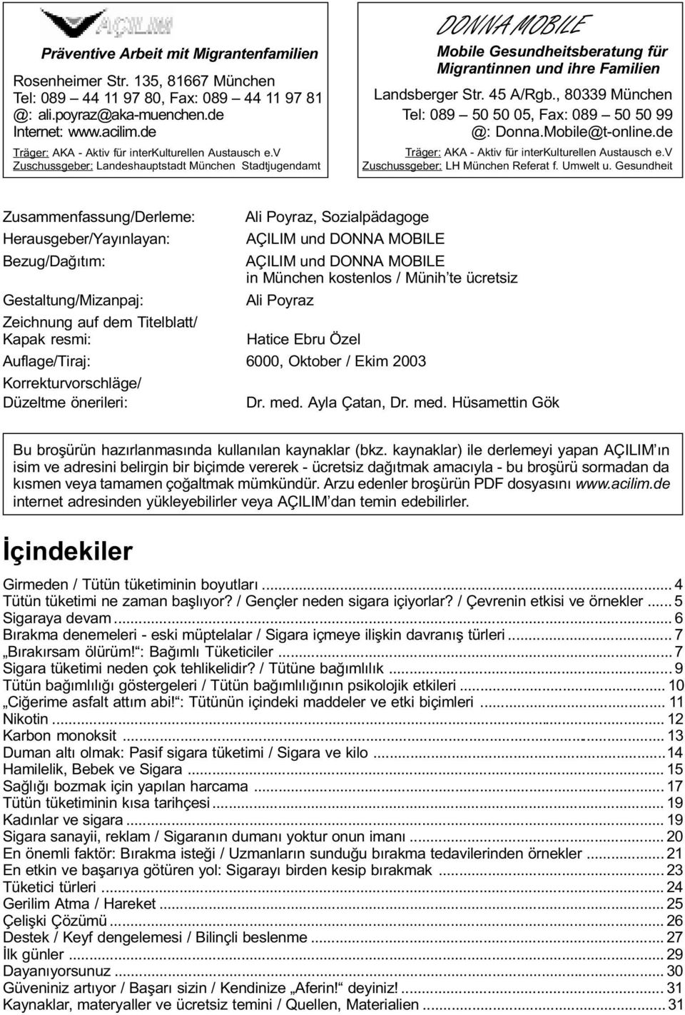 v Zuschussgeber: Landeshauptstadt München Stadtjugendamt DONNA MOBILE Mobile Gesundheitsberatung für Migrantinnen und ihre Familien Landsberger Str. 45 A/Rgb.