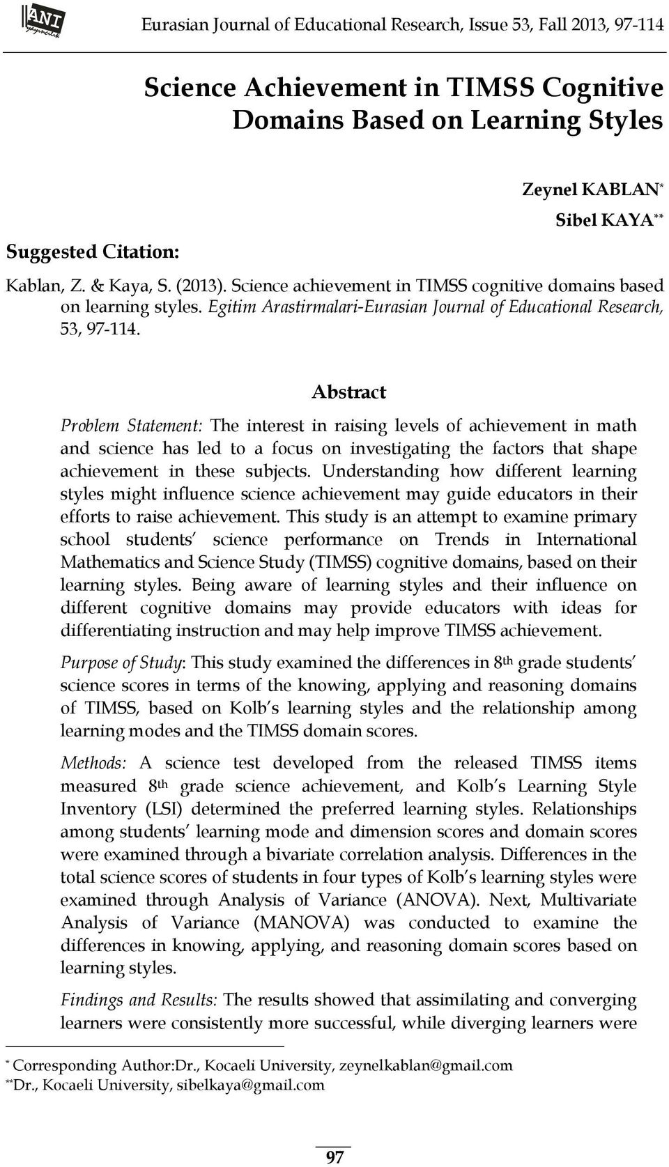 Abstract Problem Statement: The interest in raising levels of achievement in math and science has led to a focus on investigating the factors that shape achievement in these subjects.