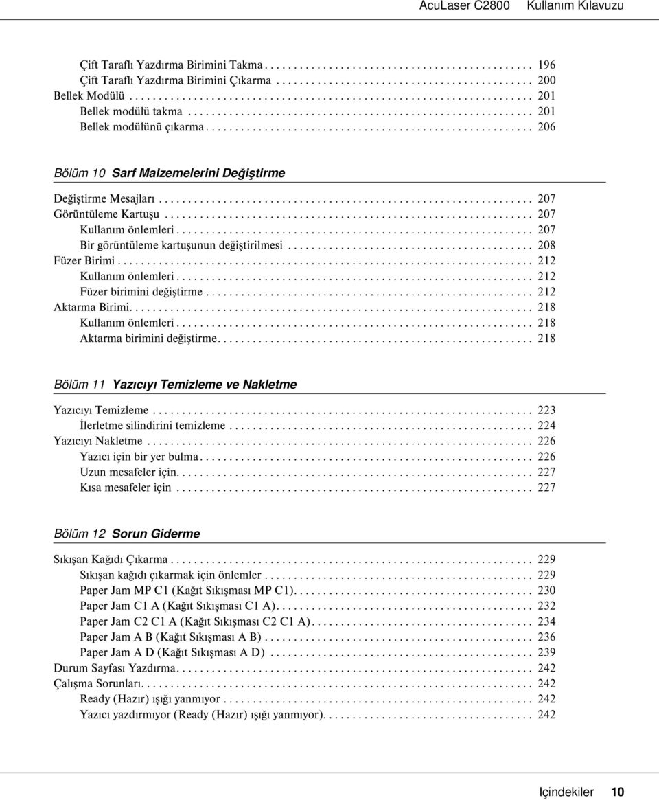 ....................................................... 206 Bölüm 10 Sarf Malzemelerini Değiştirme Değiştirme Mesajları................................................................ 207 Görüntüleme Kartuşu.