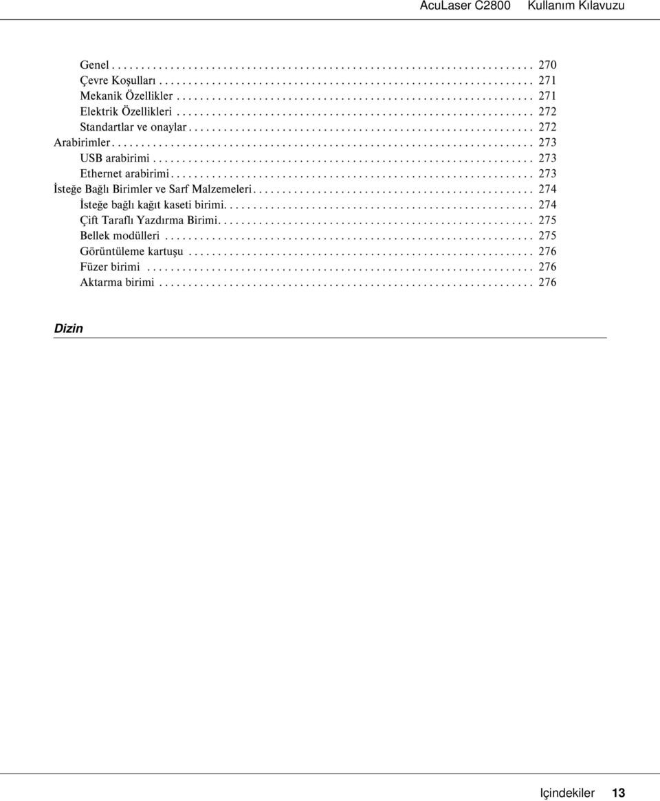 ....................................................................... 273 USB arabirimi................................................................. 273 Ethernet arabirimi.