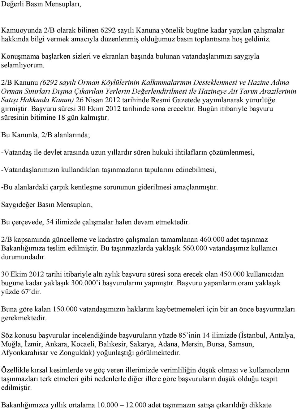 2/B Kanunu (6292 sayılı Orman Köylülerinin Kalkınmalarının Desteklenmesi ve Hazine Adına Orman Sınırları Dışına Çıkarılan Yerlerin Değerlendirilmesi ile Hazineye Ait Tarım Arazilerinin Satışı