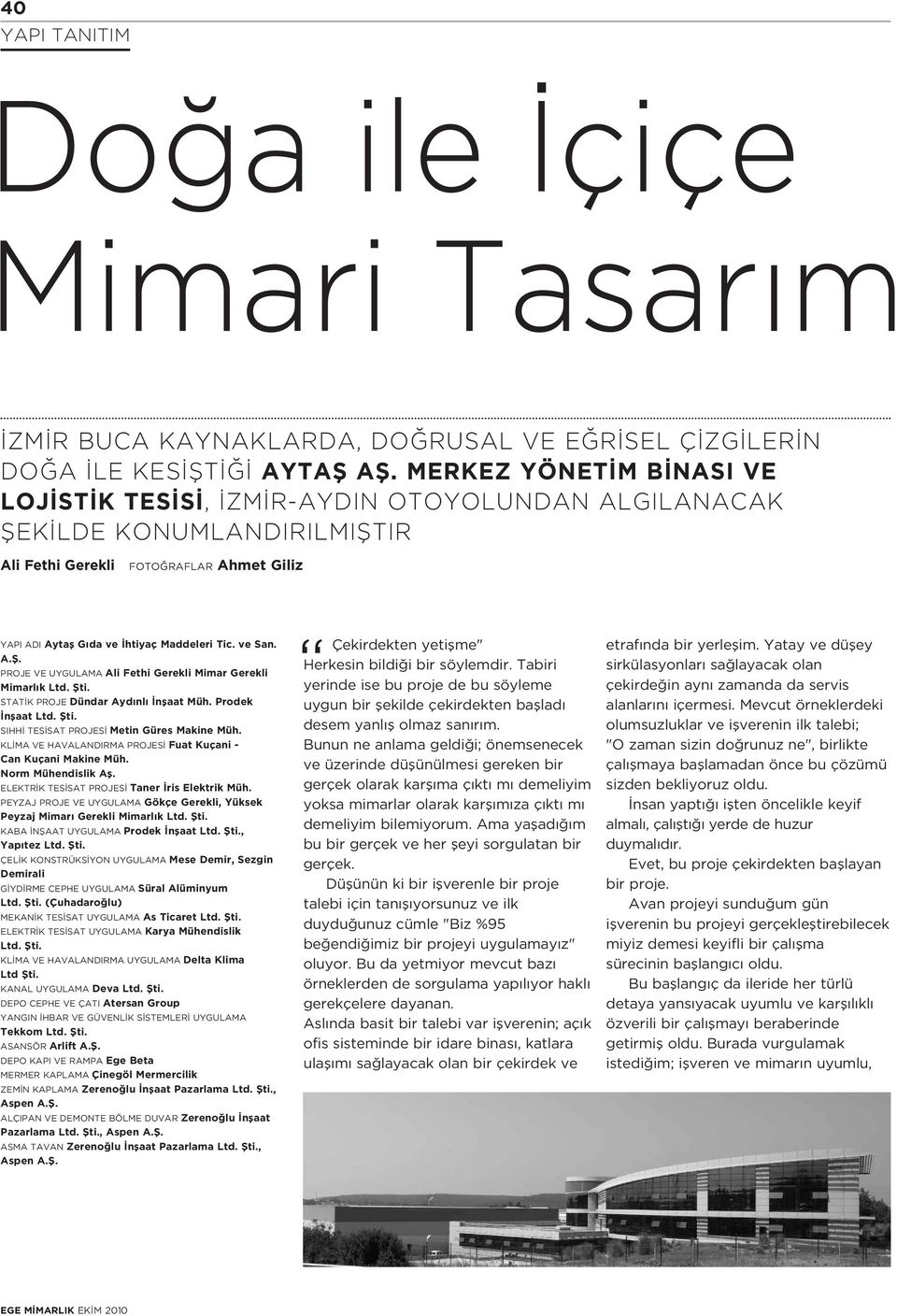 ve San. A.fi. PROJE VE UYGULAMA Ali Fethi Gerekli Mimar Gerekli Mimarl k Ltd. fiti. STAT K PROJE Dündar Ayd nl nflaat Müh. Prodek nflaat Ltd. fiti. SIHH TES SAT PROJES Metin Güres Makine Müh.