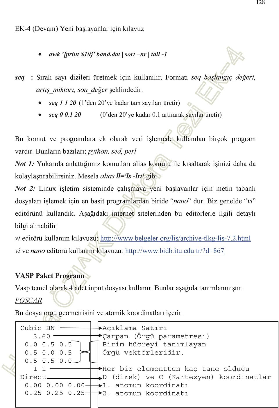 Bunlarn bazlar: python,!sed,!perl! Not 1: Yukarda anlattmz komutlar alias komutu ile ksaltarak iinizi daha da kolaylatrabilirsiniz. Mesela!alias!ll=ls -lrt gibi.